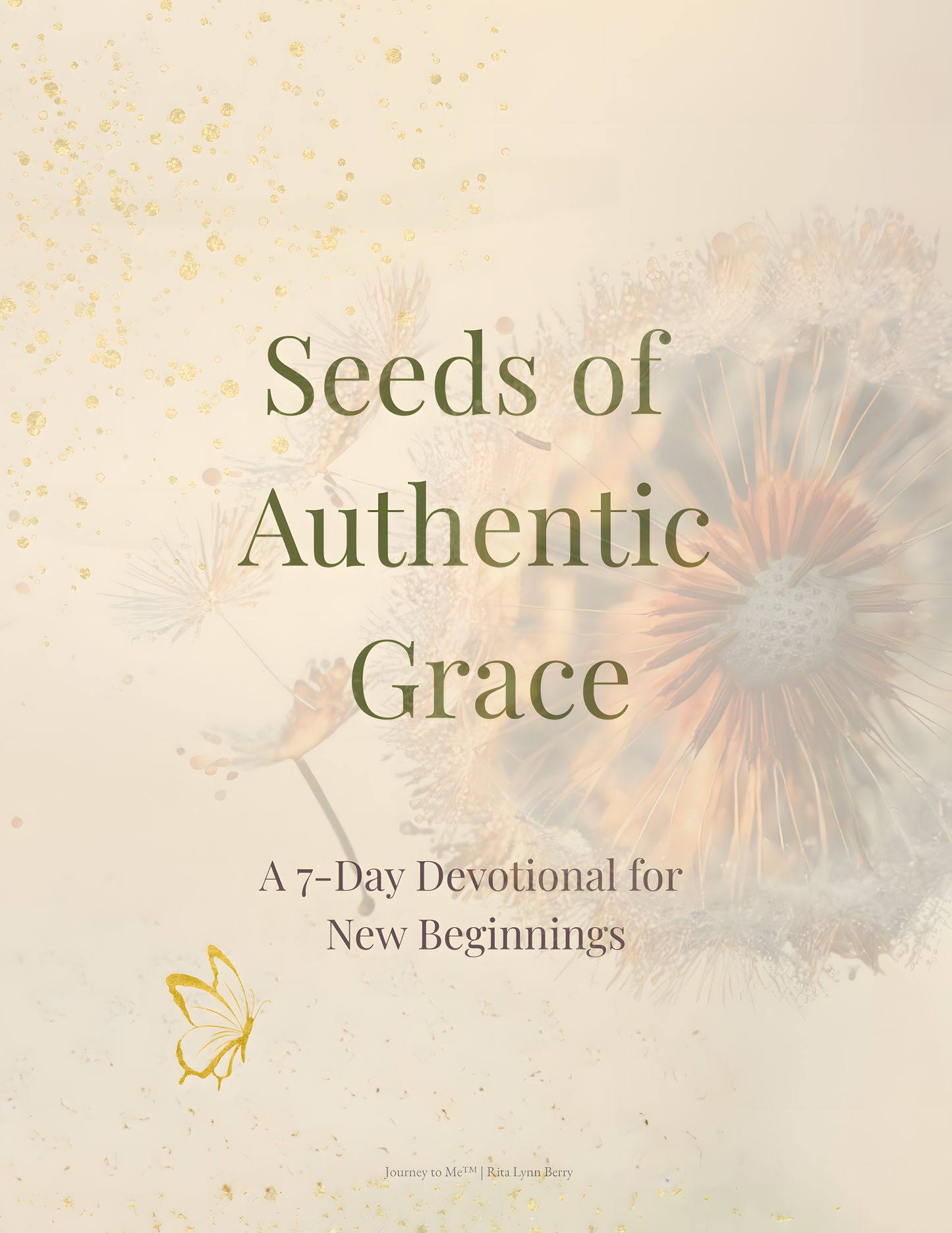 Seeds of Authentic Grace: A 7-Day Devotional for New Beginnings
