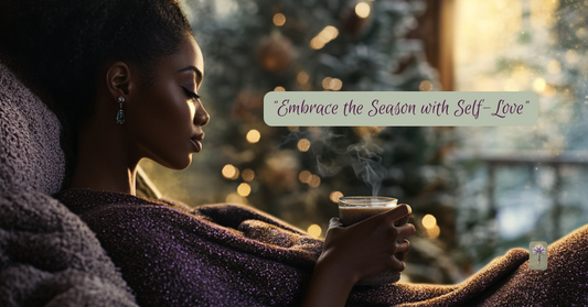 How to Cultivate Self-Love During the Holiday Season: Practical Practices for Everyday Life