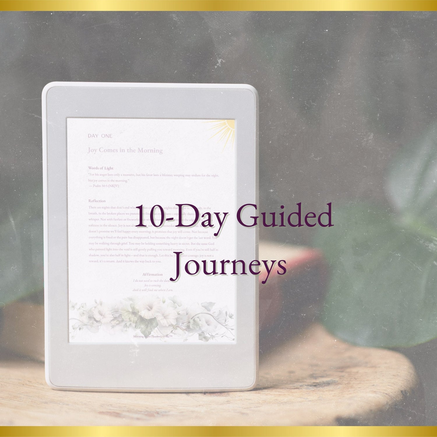 E-reader on a table with greenery in the background, showing a devotional page titled Joy Comes in the Morning with text overlay “10-Day Guided Journeys.”