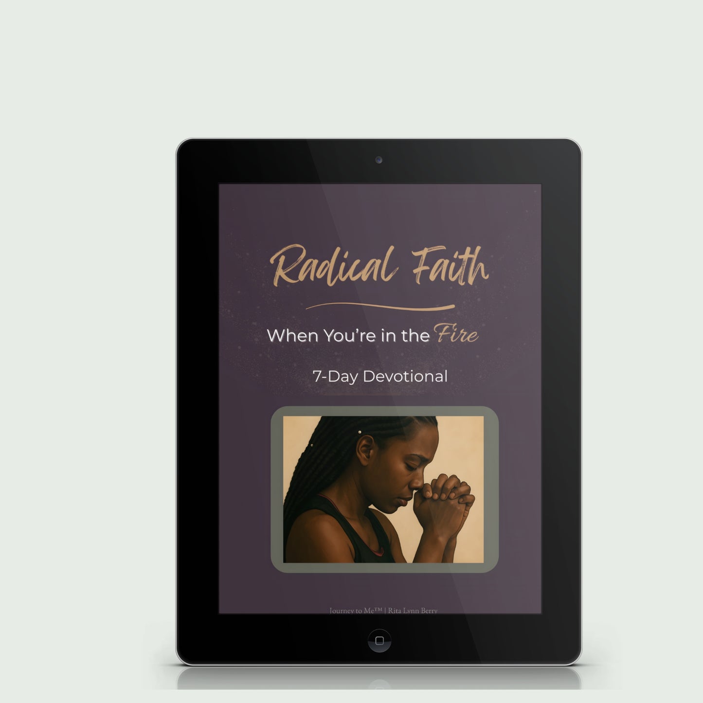Radical Faith: When You’re in the Fire – A 7-Day Devotional