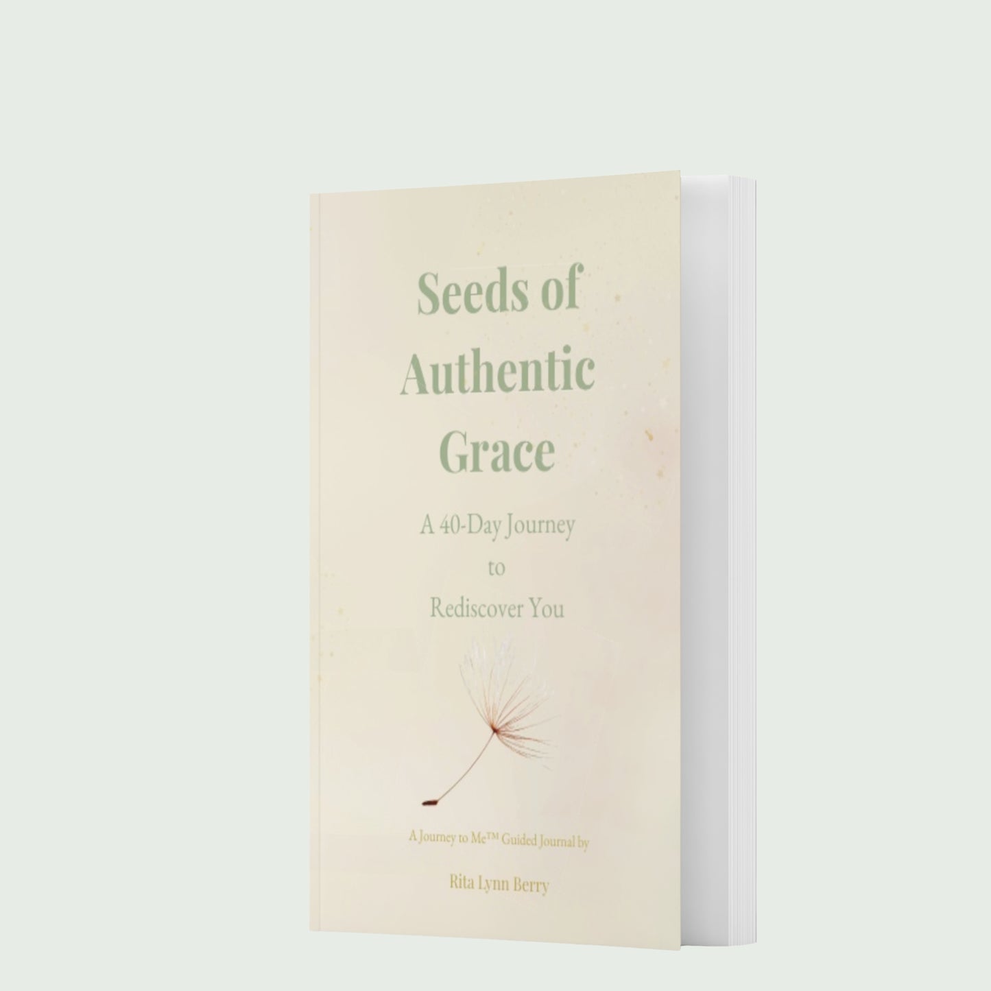 Seeds of Authentic Grace: A 40-Day Journey to Rediscover You