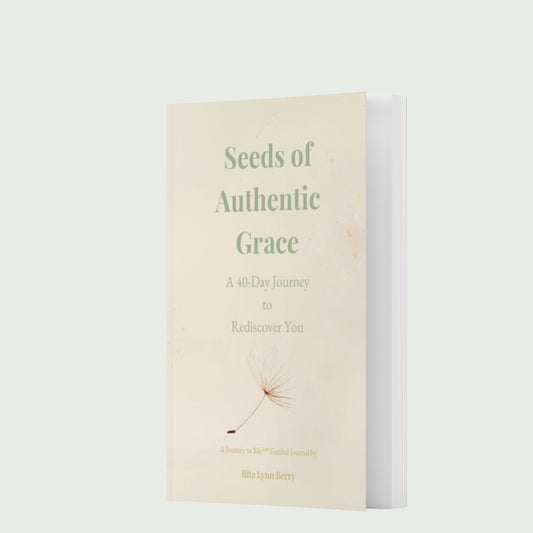 Seeds of Authentic Grace: A 40-Day Journey to Rediscover You